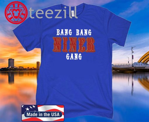 Bang Bang Niner Gang 2020 T-Shirt