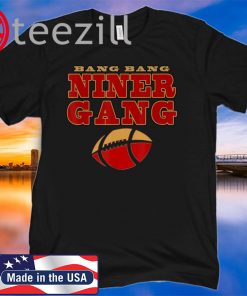 Bang Bang Niner Gang Football 2020 Shirt