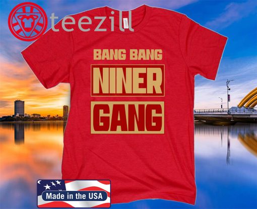 Bang Bang Niner Gang Football San Francisco 49ERS T-Shirt