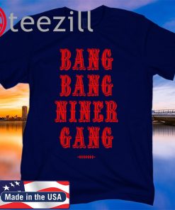Bang Bang Niner Gang Tee Shirts