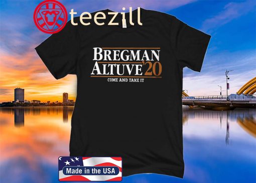 Bregman Altuve 2020 Come And Take It Tee Shirts