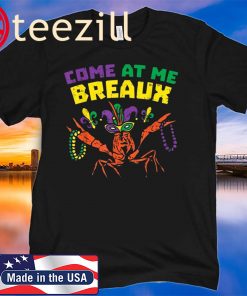 Come At Me Breaux Crawfish Beads Funny Mardi Gras Carnival 2020 TShirt
