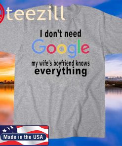Don't Google My Wife's Boyfriend Everything Classic T-Shirt