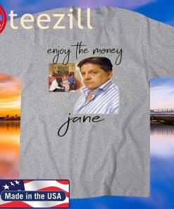 Enjoy the money - Jane Tee Shirt