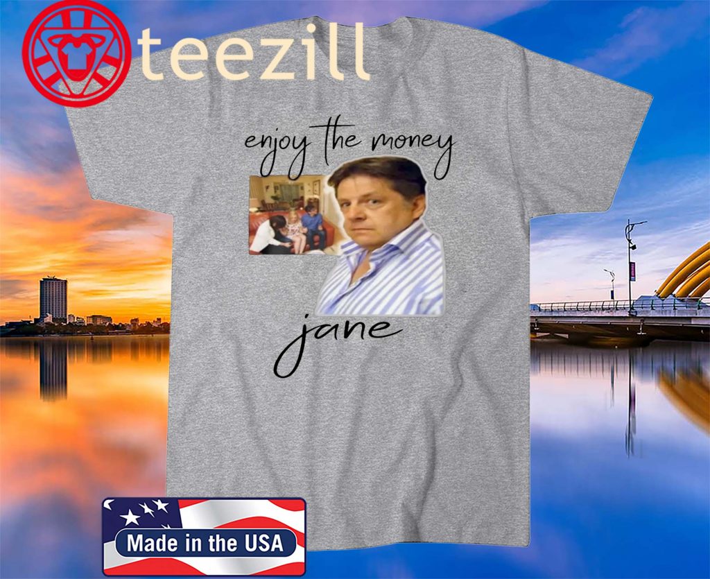 Enjoy the money - Jane Tee Shirt