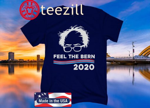 Feel The Bern Bernie Sanders 2020 US Shirt