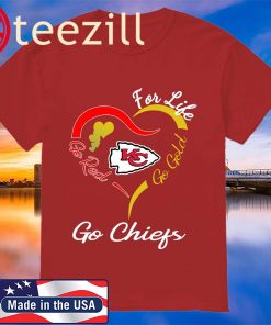 For life go red go gold go Kansas City Chiefs Shirt