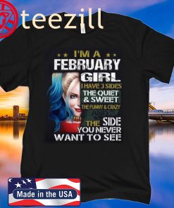 Harley Quinn I’m A February Girl I Have 3 Sides The Quiet Sweet Shirt