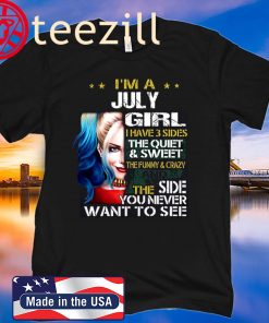 Harley Quinn I’m A July Girl I Have 3 Sides The Quiet Sweet Tshirt