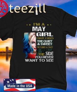 Harley Quinn I’m A May Girl I Have 3 Sides The Quiet Sweet Tshirt