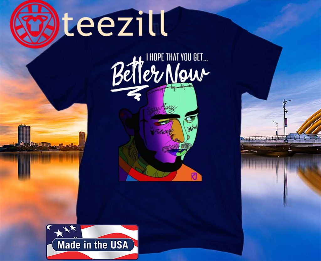 I Hope That You Get Better Now Post Malone Shirt - Image 2