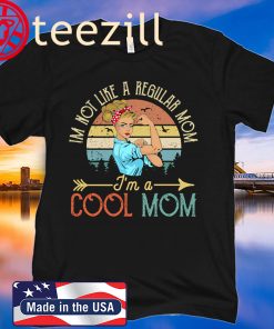 I’m Not Like A Regular Mom I’m A Cool Mom Mother’s Day 2020 Tee