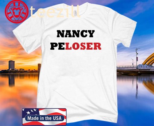 Nancy Pelosi Loser- Trump funny republican 2020 T-Shirts