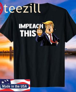 Political Impeach This Funny Pro Donald Trump 2020 T-Shirt