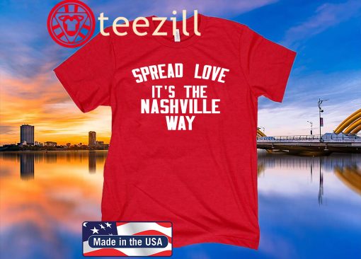 Spread Love It's The Nashville Way TShirt