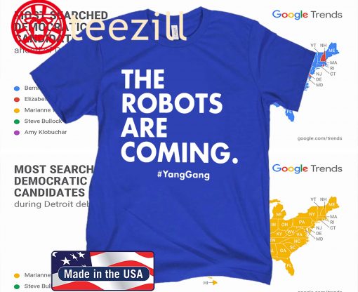 The Robots Are Coming Yang Gang Gift T Shirt