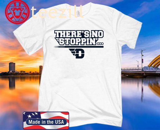 There’s No Stoppin’ Dayton Classic White T Shirt