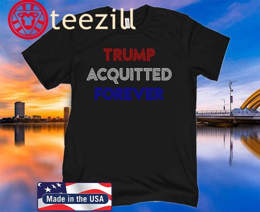 Trump Acquitted Forever President Pro-Trump Acquittal Tshirt