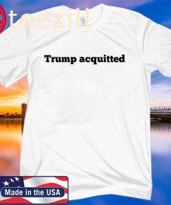 Trump Acquitted Shirt Trump Political 2020 Tshirt