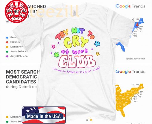 Try Not To Cry At Work Club Gift Shirt