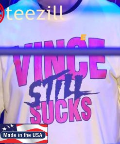 "Vince Still Sucks" T-Shirt Limited Edition