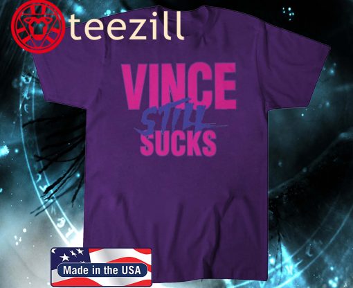 Vince Still Sucks T-Shirts Focused on During AEW Legends