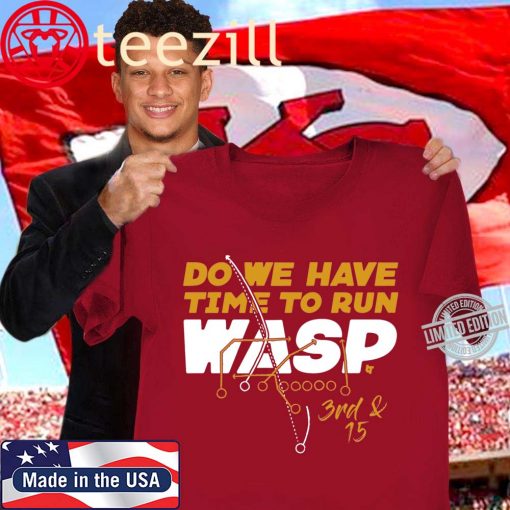 Wasp Fever is taking over Kansas City Shirt DO WE HAVE TIME TO RUN WASP SHIRT