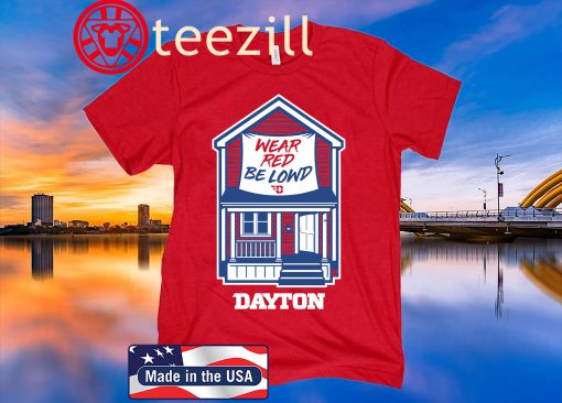 Wear Red Be Lowd Dayton House TShirt