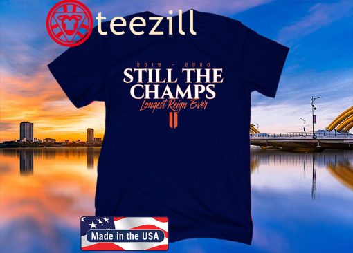 2020 Still the Champs Longest Reign Ever T-Shirt