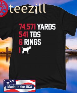 74,571 Yards 541 TDS 6 Rings 1 GOAT T-Shirt New England