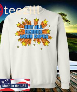 Dr. Amy Acton shirt Not All Heroes Wear Capes Sweatshirt