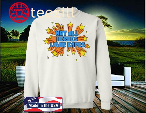 Dr. Amy Acton shirt Not All Heroes Wear Capes Sweatshirt