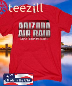 Arizona Air Raid Now Dropping Nuks Shirt