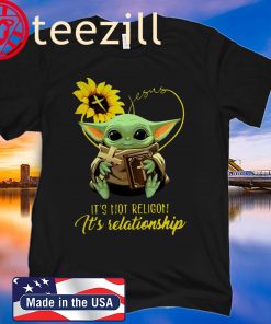 Baby Yoda Sunflower Jesus It’s Not Religion It’s Relationship Shirt
