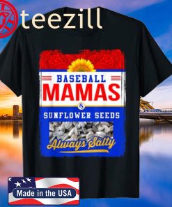 Baseball Mamas and Sunflower Seeds Always Salty Shirt