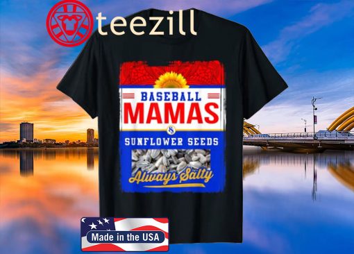 Baseball Mamas and Sunflower Seeds Always Salty Shirt