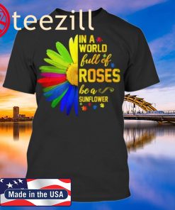 Be a sunflower in a world full of roses autism awareness all over print shirt