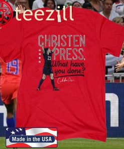 Christen Press, What Have You Done? T-Shirt