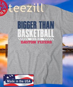 Dayton Bigger Than Basketball Shirt Official Licensed