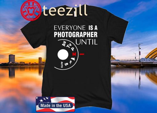Everyone Is A Photographer Until Manual Mode T-Shirt