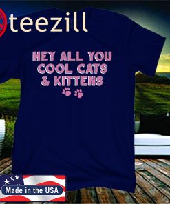 Hey All You Cool Cats And Kittens Unisex Shirt