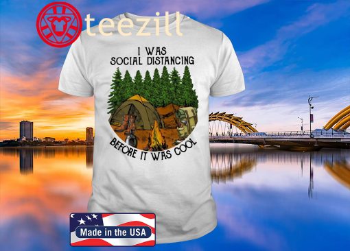 Hiking I was social distancing before it was cool t-shirt