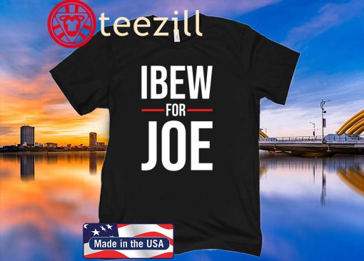 IBEW for Joe – Joe Biden 2020 Shirt