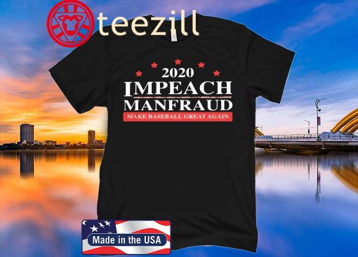 Impeach Manfraud Make Baseball Great Again 2020 Shirt