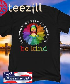 In A World Where You Can Be Anything Be Kind 2020 T-Shirt