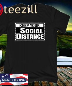 Keep Your Social Distance If You Can Read This Back off unisex Shirt