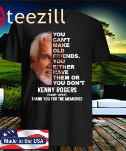 Kenny Rogers 1938-2020 You can’t make old friends you either have them or you don’t unisex t-shirt