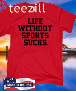 Life Without Sports Sucks Classic T-Shirt