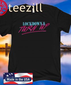 Lockdown & Turn Up Tee Shirt