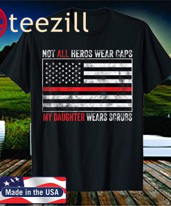 Not All Heroes Wear Capes My Daughter Wears Scrubs American FlagT-Shirt